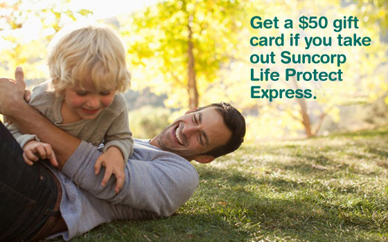 Get a $50 gift card if you take out Suncorp Life Protect Express today.
