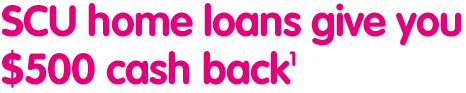 SCU home loans give you $500 cash back